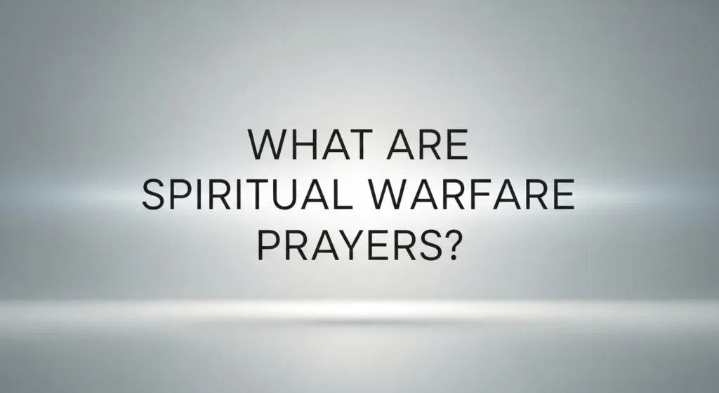 What Are Spiritual Warfare Prayers?