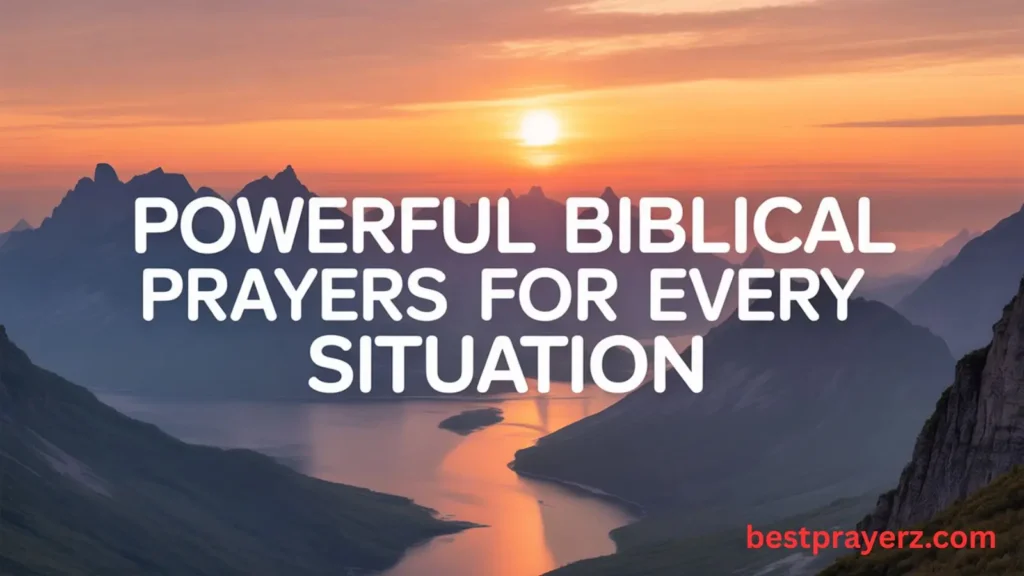 Powerful Biblical Prayers for Every Situation